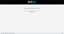 Desktop Screenshot of ads-uat.bridgetrack.com
